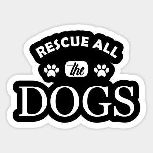 Dog - Rescue all the dogs Sticker